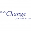 Be the change you wish to see